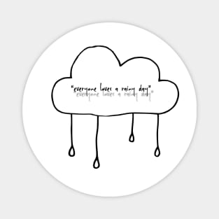 “everyone loves a rainy day” Magnet